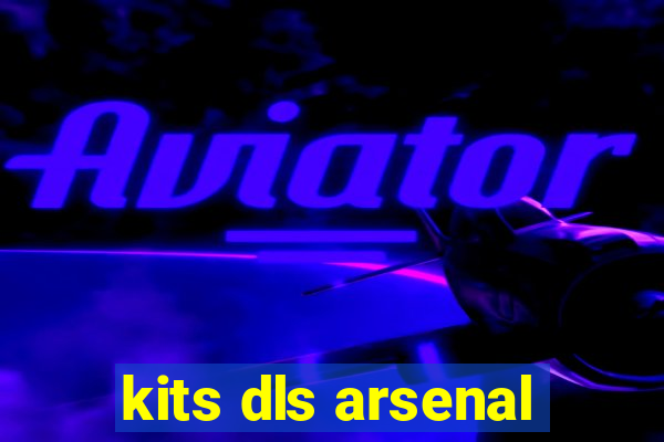 kits dls arsenal